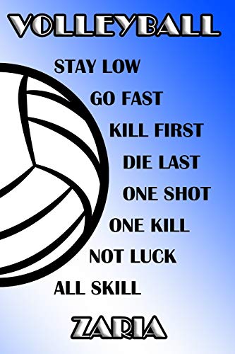 Volleyball Stay Low Go Fast Kill First Die Last One Shot One Kill Not Luck All Skill Zaria: College Ruled | Composition Book | Blue and White School Colors