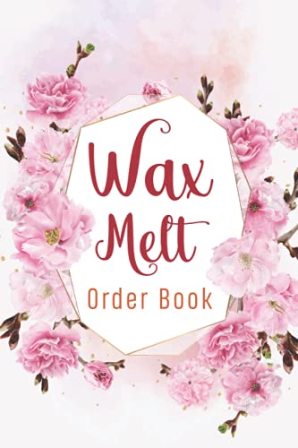 Wax Melt Order book: Daily Sales Order Log Book For Online businesses To keep Track And Record Costumers Orders , Purchase Order Log For Home Based ... & DATA Keepsake and expenses tracker.