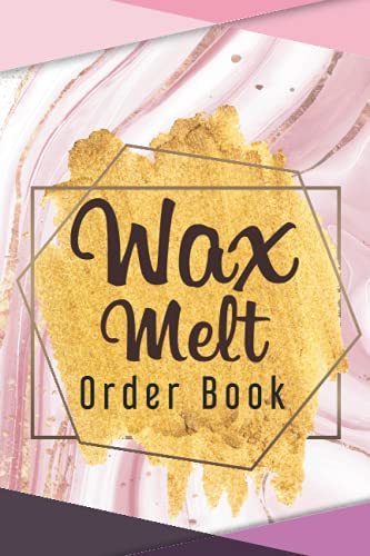 Wax Melt Order book: Daily Sales Order Log Book For Online businesses To keep Track And Record Costumers Orders , Purchase Order Log For Home Based ... & DATA Keepsake and expenses tracker.