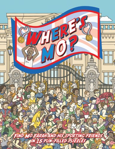 Where's Mo?: Join Mo Farah (and His Sporting Friends Zara Phillips, Bradley Wiggins, Jessica Ennis and Tom Daley) on This Action-packed Adventure.