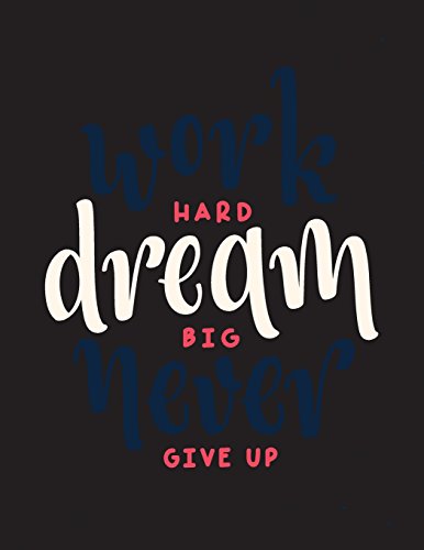 Work hard dream big never give up: Work hard dream big never give up on black cover (8.5 x 11) inches 110 pages, Blank Unlined Paper for Sketching, ... dream big never give up on black sketchbook)