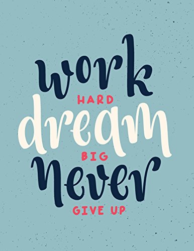 Work hard dream big never give up: Work hard dream big never give up on green cover and Dot Graph Line Sketch pages, Extra large (8.5 x 11) inches, ... dream big never give up on green notebook)