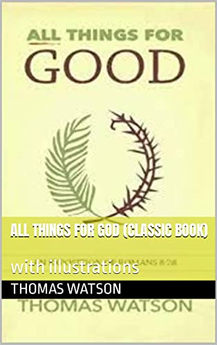 ALL THINGS FOR GOOD (classic book): with illustrations (English Edition)