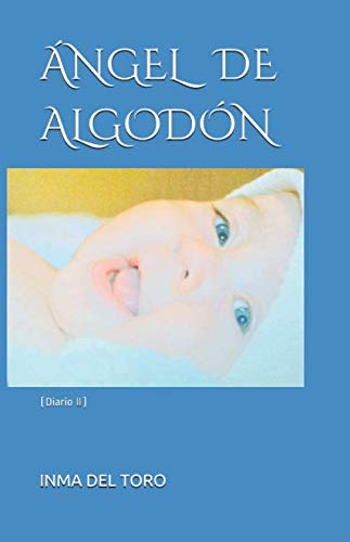 ÁNGEL DE ALGODÓN: (Diario II)