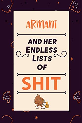 Armani and her endless lists of shit: Notebook for Armani a Gift For Lovers/Girlfriend/Boyfriend/Friends, Lined Notebook / Journal Gift, 114 Pages, 6x9, Soft Cover, Matte Finish