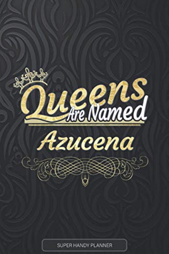 Azucena: Queens Are Named Azucena - Azucena Name Custom Gift Planner Calendar Notebook Journal