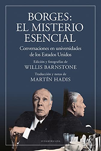 Borges: el misterio esencial: Conversaciones en universidades de los Estados Unidos