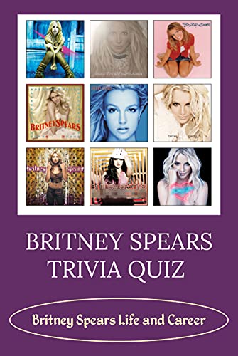 Britney Spears Trivia Quiz: Britney Spears Life and Career (English Edition)