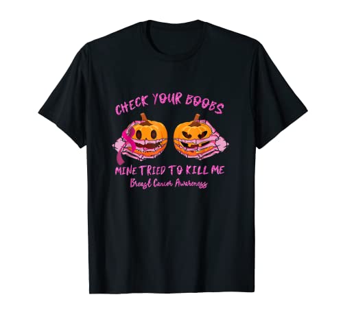 Compruebe sus tetas mía intentó matarme cáncer de mama calabaza Camiseta