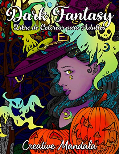 Dark Fantasy - Libro de Colorear para Adultos: 70 páginas con Brujas, Calabazas, Calaveritas, Hombres Lobo, Zombies y más. Libro de Colorear con Mandalas. (Horror, Halloween)