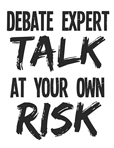 Debate Expert Talk At Your Own Risk: Debate Notebook, Blank Paperback Composition Book For Debater to write in, 150 pages, college ruled