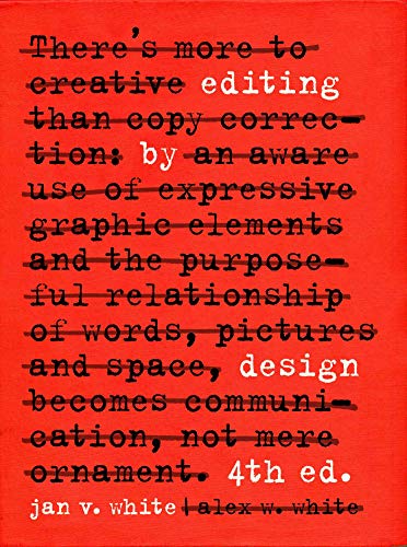 Editing by Design: For Designers, Art Directors, and Editors--The Classic Guide to Winning Readers: The Classic Guide to Word-And-Picture ... Directors, Editors, Designers, and Students