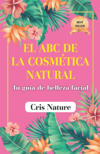 El ABC de la cosmética natural: Tu guía de belleza facial