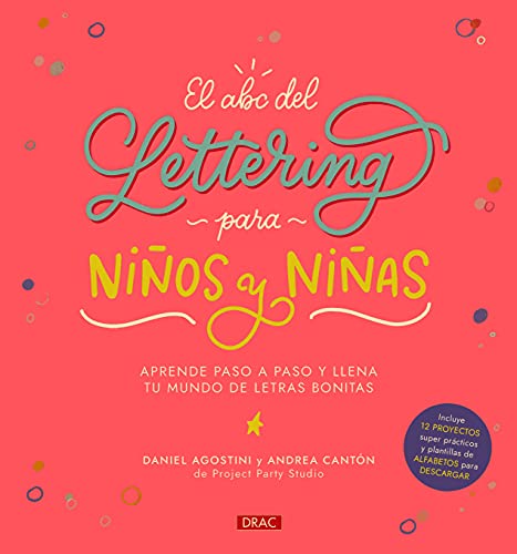 El Abc Del Lettering Para Niños Y Niñas: Aprende paso a paso y llena tu mundo de letras bonitas