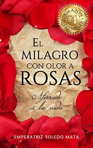 El Milagro con olor a Rosas: Aferrado a la Vida