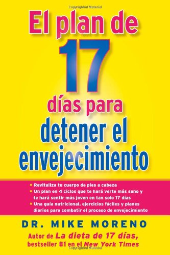 El Plan de 17 Dias Para Detener El Envejecimiento = 17-Day Plan to Stop Aging