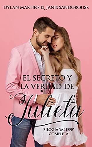 El secreto y la verdad de Julieta: Bilogía "Mi jefe" completa