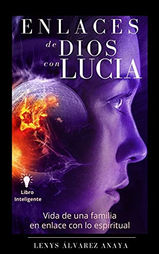 Enlaces de Dios con Lucía: Vida de una familia en enlace con lo espiritual