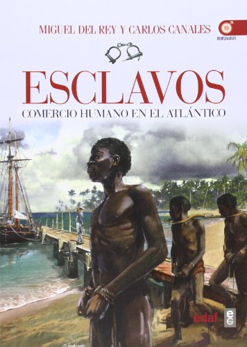 ESCLAVOS. COMERCIO HUMANO EN EL ATLÁNTICO (Crónicas de la Historia)