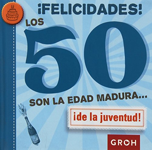 ¡Felicidades! Los 50 Son La Edad Madura...!De La Juventud! (Minis)