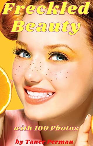 Freckled Beauty: with 100 Photos (English Edition)