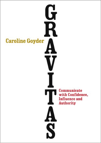 Gravitas: Communicate with Confidence, Influence and Authority (English Edition)