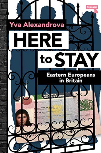 Here to Stay: Eastern Europeans in Britain (English Edition)