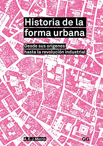 Historia de la forma urbana. Desde sus orígenes hasta la revolución industrial: Desde Sus Origenes Hasta La Revolucion Industrial