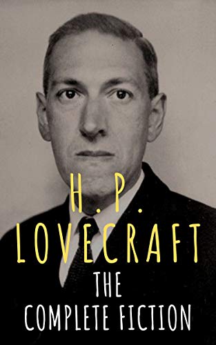 H.P. Lovecraft: The Complete Fiction (English Edition)