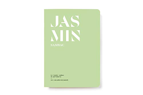 Jasmin Sambac: Le jasmin sambac en parfumerie (Les Cahiers des naturels)