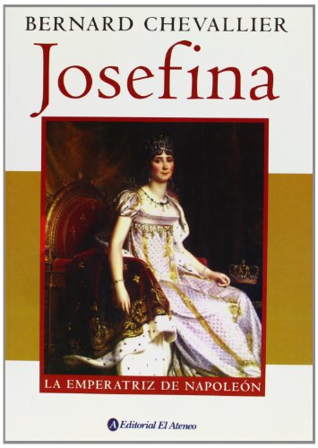 Josefina. La Emperatriz De Napoleon