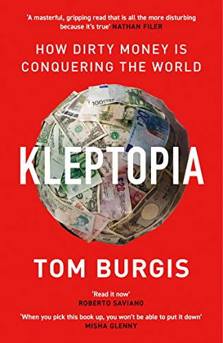 Kleptopia: How Dirty Money is Conquering the World (English Edition)