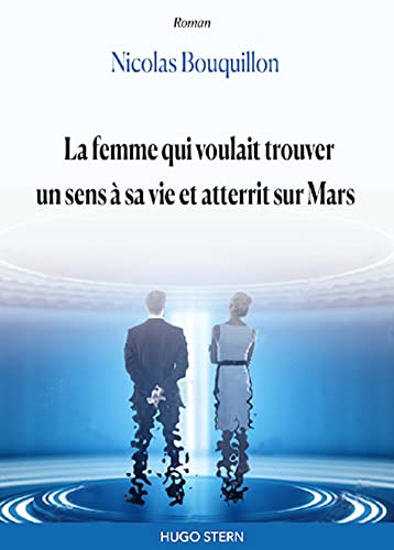 La femme qui voulait trouver un sens à sa vie et atterrit sur Mars (French Edition)