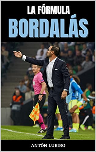 La Fórmula Bordalás: Las claves del entrenador que cambió la historia del Getafe.