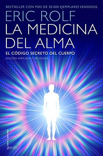 La medicina del alma: El código secreto del cuerpo. El corazón de la sanación (Salud y Bienestar)