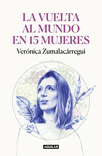 La vuelta al mundo en 15 mujeres: Historias de mujeres que me han cambiado la mirada (Primera persona)