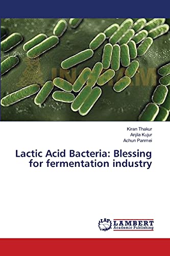 Lactic Acid Bacteria: Blessing for fermentation industry