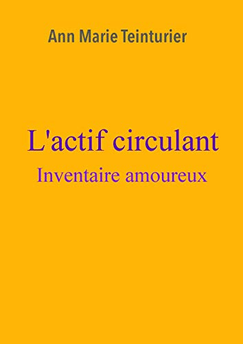 L'actif circulant: Inventaire amoureux (French Edition)