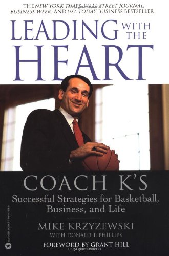 Leading With the Heart: Coach K's Successful Strategies for Basketball, Business, and Life