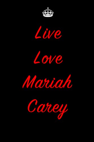 Live Love Mariah Carey Notebook & Composition Book & Logbook & Journal College Ruled 6x9 110 page