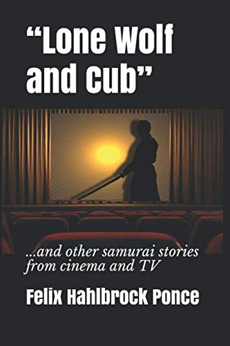 “Lone Wolf and Cub”: ...and other samurai stories from cinema and TV