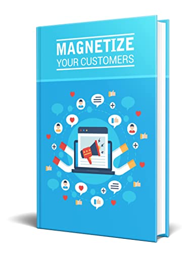 Magnetize Your Customers (English Edition)