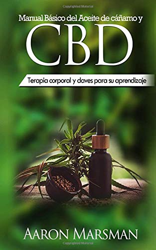 Manual Básico del Aceite de cáñamo y CBD: Terapia corporal y claves para su aprendizaje