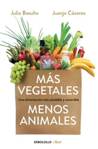 Más vegetales, menos animales: Una alimentación más saludable y sostenible (Clave)