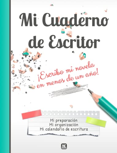 Mi Cuaderno de Escritor - ¡Escribo mi novela en menos de un año!: Notebook para escribir un libro: mi preparación, mi organización, mi calendario de escritura