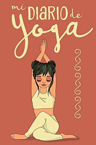 Mi Diario de Yoga: Cuaderno de Notas, Libreta de Apuntes, Bitácora de Entrenamiento o Diario Personal. Ideal Regalo Para Mujer