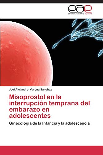 Misoprostol en la interrupción temprana del embarazo en adolescentes: Ginecología de la Infancia y la adolescencia