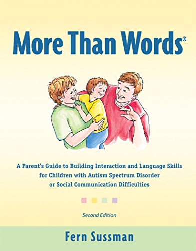 More Than Words®: A Parent’s Guide to Building Interaction and Language Skills for Children with Autism Spectrum Disorder or Social Communication Difficulties (English Edition)