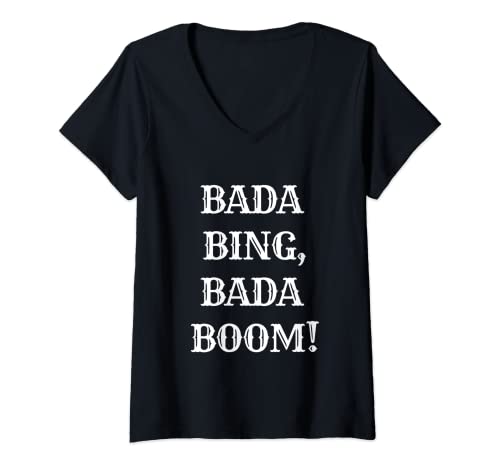 Mujer Bada Bing, Bada Boom! Expresión divertida Camiseta Cuello V