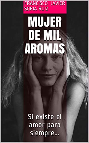 MUJER DE MIL AROMAS: Si existe el amor para siempre... (LETRAS VAGABUNDAS nº 7)